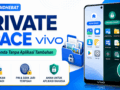 Memanfaatkan Fitur Private Space Vivo untuk Privasi Ganda