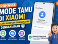 Rahasia Mode Tamu di Xiaomi: Cara Aktifkan dan Gunakan dengan Aman