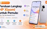 Panduan Lengkap HP Xiaomi untuk Pemula: Fitur, Tips, dan Masalah Umum